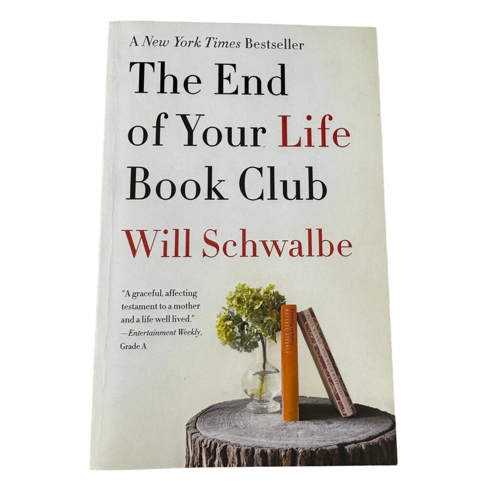 The End of Your Life Book Club: A Memoir Paperback – June 4, 2013 Will Schwalbe
